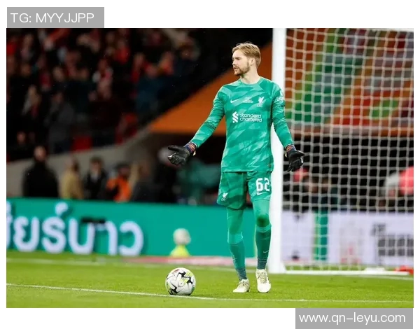 吉文称赞凯莱赫冷静理智实力足以跻身欧洲顶尖门将行列 吉文称赞凯莱赫冷静理智实力足以跻身欧洲顶尖门将行列